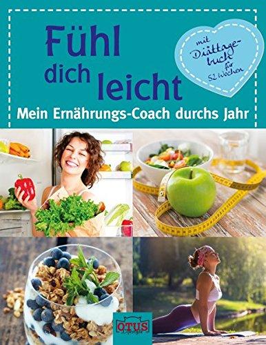 Fühl dich leicht: Mein Ernährungs-Coach durchs Jahr