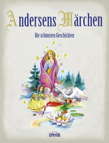 Andersens Märchen: Die schönsten Geschichten