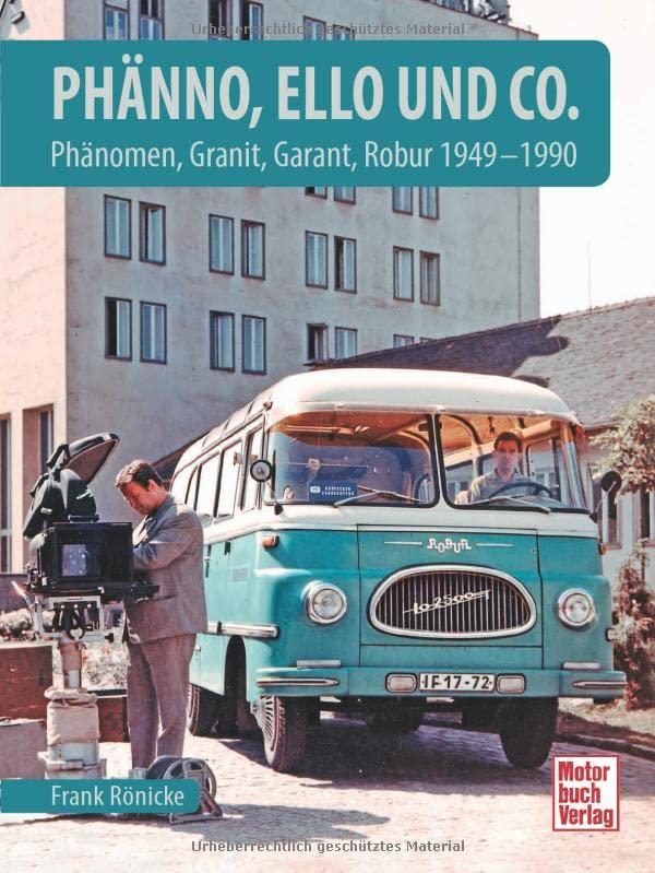 Phänno, Ello und Co.: Phänomen, Granit, Garant, Robur 1949 - 1990