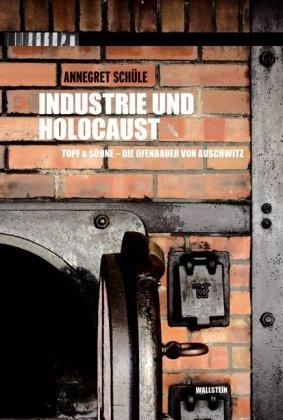 Industrie und Holocaust: Topf & Söhne - Die Ofenbauer von Auschwitz