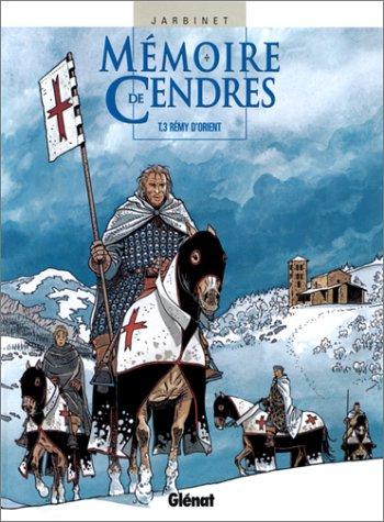 Mémoire de cendres. Vol. 3. Rémy d'Orient