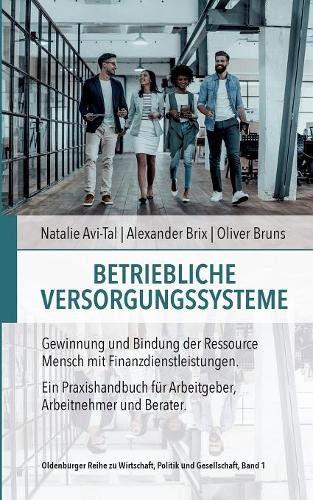 Betriebliche Versorgungssysteme: Gewinnung und Bindung der Ressource Mensch mit Finanzdienstleistungen (Oldenburger Reihe zu Wirtschaft, Politik und Gesellschaft)