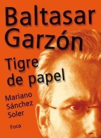 Baltasar Garzón. Tigre de papel (Investigación, Band 63)