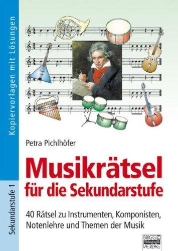 Musikrätsel für die Sekundarstufe: 40 Rätsel zu Instrumenten, Komponisten, Notenlehre und Themen der Musik