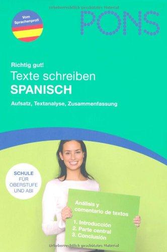 PONS Richtig gut! Texte schreiben Spanisch: Aufsatz, Textanalyse, Zusammenfassung