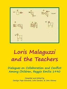 Loris Malaguzzi and the Teachers: Dialogues on Collaboration and Conflict among Children, Reggio Emilia 1990