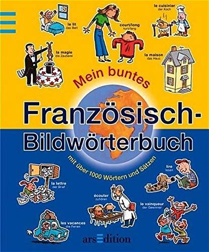 Mein buntes Französisch-Bildwörterbuch: Mit über 1000 Wörtern und Sätzen