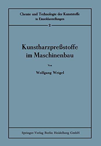 Kunstharzpreßstoffe im Maschinenbau (Chemie und Technologie der Kunststoffe in Einzeldarstellungen, 2, Band 2)