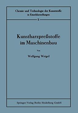 Kunstharzpreßstoffe im Maschinenbau (Chemie und Technologie der Kunststoffe in Einzeldarstellungen, 2, Band 2)