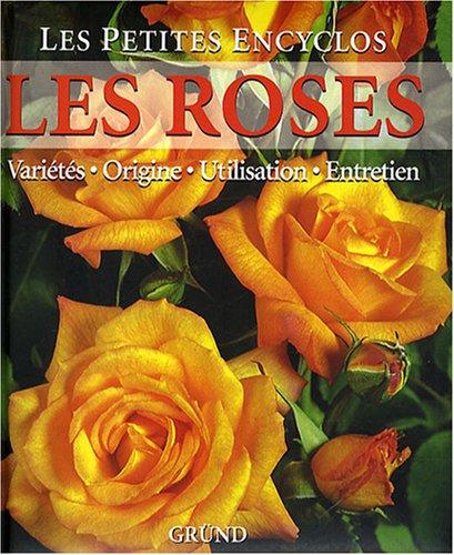 Les roses : variétés, origine, utilisation, entretien