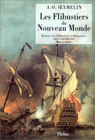 Les flibustiers du Nouveau monde : histoire des flibustiers et boucanniers qui se sont illustrés dans les Indes