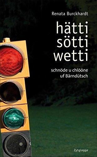 hätti sötti wetti: schnöde u chlöne uf Bärndütsch