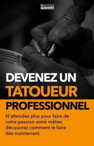 Devenez un tatoueur professionnel: N'attendez plus pour faire de votre passion votre métier, découvrez comment le faire dès maintenant.