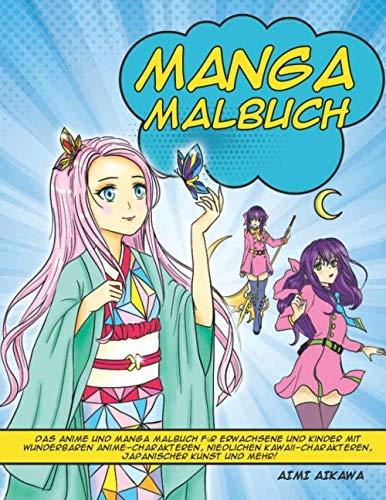 Manga Malbuch: Das Anime und Manga Malbuch für Erwachsene und Kinder mit wunderbaren Anime-Charakteren, niedlichen Kawaii-Charakteren, japanischer Kunst und mehr!