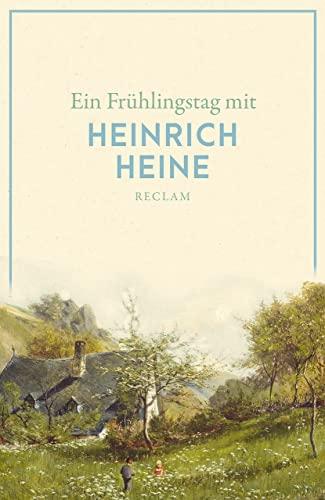 Ein Frühlingstag mit Heinrich Heine (Reclams Universal-Bibliothek)