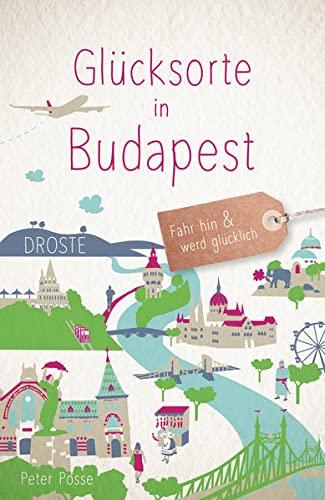 Glücksorte in Budapest: Fahr hin und werd glücklich