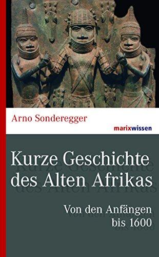 Kurze Geschichte des Alten Afrikas: Von den Anfängen bis 1600 (marixwissen)