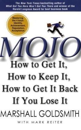 Mojo: How to Get It, How to Keep It, How to Get It Back If You Lose It