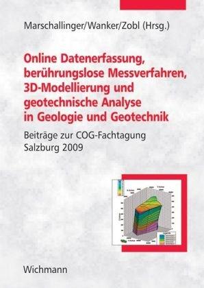 Online Datenerfassung, berührungslose Messverfahren, 3D-Modellierung und geotechnische Analyse in Geologie und Geotechnik: Beiträge zur COG-Fachtagung Salzburg 2009