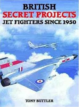 British Secret Projects: Jet Fighters Since 1950