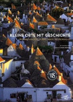 Kleine Orte mit Geschichte: Historisch-kulturelles Erbe abseits der Metropolen (Länder, Reisen, Abenteuer)