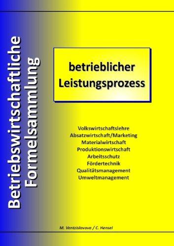 Betriebswirtschaftliche Formelsammlung: betrieblicher Leistungsprozess