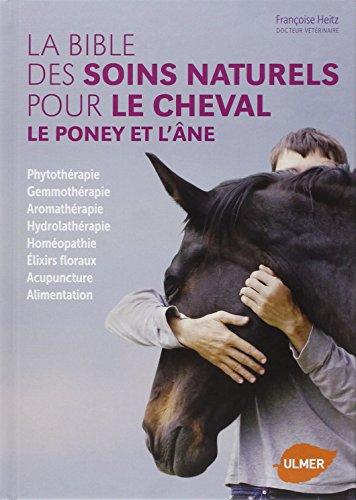 La bible des soins naturels pour le cheval, le poney et l'âne