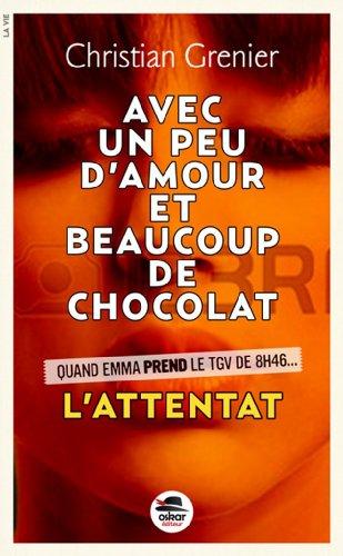 Avec un peu d'amour et beaucoup de chocolat. Vol. 1. L'attentat