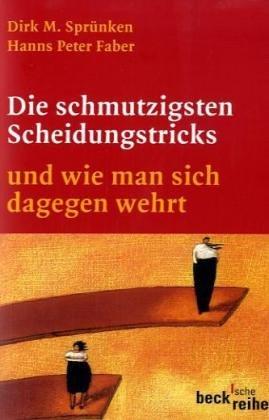 Die schmutzigsten Scheidungstricks: und wie man sich dagegen wehrt