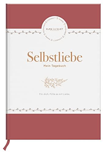 Elma van Vliet Selbstliebe - Mein Tagebuch (Tagebücher für ein glücklicheres Ich)