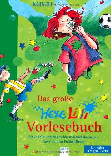 Das große Hexe Lilli Vorlesebuch (4): Hexe Lilli und das wilde Indianerabenteuer. Hexe Lilli im Fußballfieber