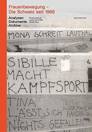 Frauenbewegung - Die Schweiz seit 1968: Analysen, Dokumente, Archive