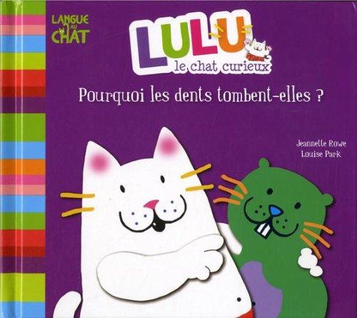 Lulu le chat curieux. Pourquoi les dents tombent-elles ?