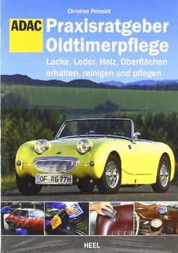 ADAC Praxisratgeber Oldtimerpflege: Lacke, Leder, Holz, Oberflächen erhalten, reinigen und pflegen