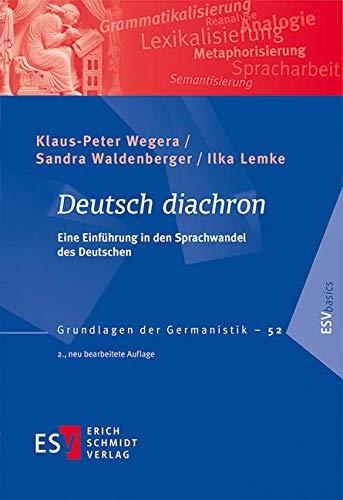 Deutsch diachron: Eine Einführung in den Sprachwandel des Deutschen (Grundlagen der Germanistik (GrG), Band 52)