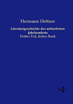 Literaturgeschichte des achtzehnten Jahrhunderts: Dritter Teil, drittes Buch