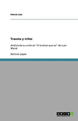 Trauma y niñez: Análisis de su unión en "Si te dicen que caí" de Juan Marsé