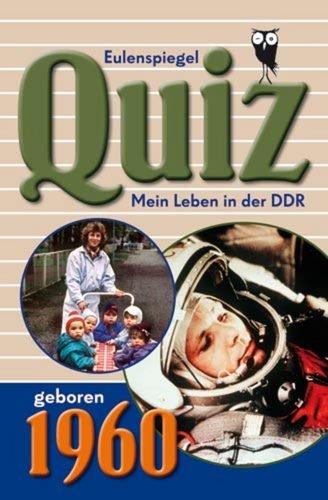 Eulenspiegel Quiz. Mein Leben in der DDR - geboren 1960: Zum 50. Geburtstag