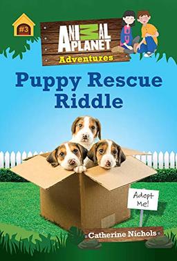 Puppy Rescue Riddle (Animal Planet Adventure Chapter Book #3) (Animal Planet Adventures Chapter Books, Band 3)