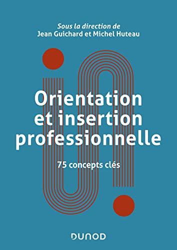 Orientation et insertion professionnelle : 75 concepts clés