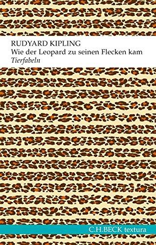 Wie der Leopard zu seinen Flecken kam: Tierfabeln oder Genauso-Geschichten (textura)