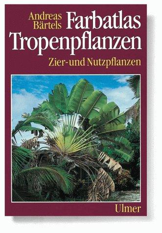 Farbatlas Tropenpflanzen. Zier- und Nutzpflanzen