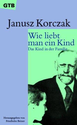 Wie liebt man ein Kind: Das Kind in der Familie