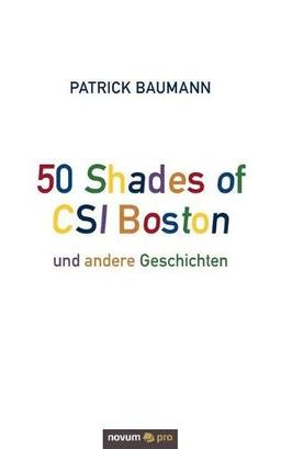 50 Shades of CSI Boston und andere Geschichten