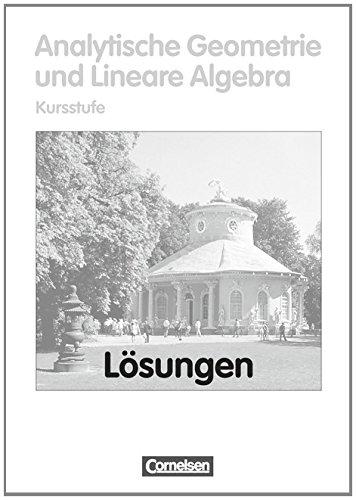 Mathematik Sekundarstufe II. Brandenburg / Kursstufe - Analytische Geometrie und Lineare Algebra: Lösungen zum Schülerbuch