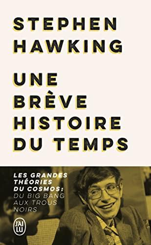 Une brève histoire du temps : les grandes théories du cosmos : du big bang aux trous noirs