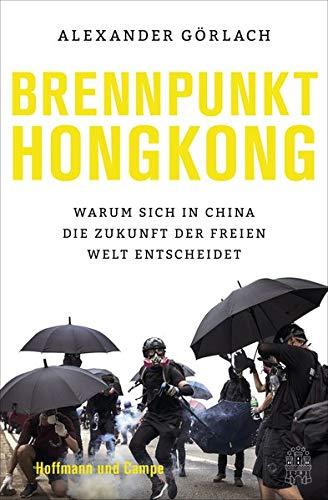 Brennpunkt Hongkong: Warum sich in China die Zukunft der freien Welt entscheidet