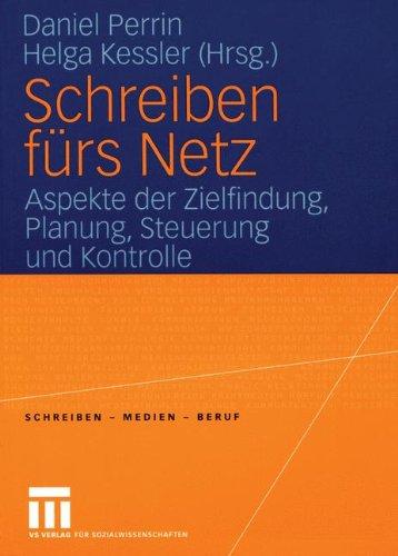 Schreiben fürs Netz: Aspeke der Zielfindung, Planung, Steuerung und Kontrolle (Schreiben - Medien - Beruf)