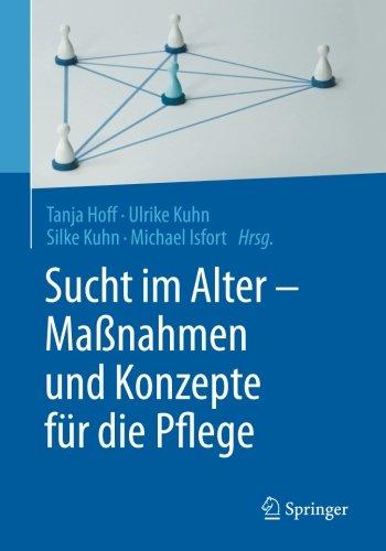 Sucht im Alter - Maßnahmen und Konzepte für die Pflege