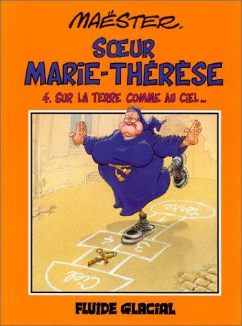 Soeur Marie-Thérèse des Batignolles, Tome 4 : Sur la terre comme au ciel